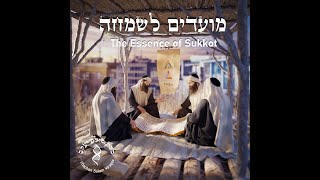 Sukkot The Essence of Sukkot [upl. by Airehc]