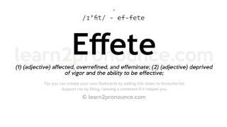 Pronunciation of Effete  Definition of Effete [upl. by Alad]