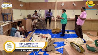 Gada Electronics Ka Renovation FULL MOVIE Part 1 Taarak Mehta Ka Ooltah Chashmah Ep 3300 to 3303 [upl. by Ajak]