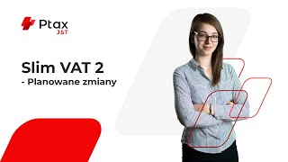 SLIM VAT 2  planowane zmiany [upl. by Ploss]