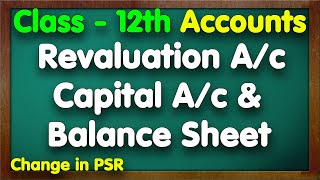 Revaluation Ac Capital Ac amp Balance Sheet  Complete Question  Change in PSR  Class 12 Accounts [upl. by Senskell]