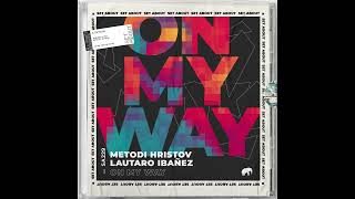 Metodi Hristov Lautaro Ibanez On My Way Radio Edit SET ABOUT [upl. by Misak]