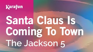 Santa Claus Is Coming to Town  The Jackson 5  Karaoke Version  KaraFun [upl. by Aicilic]