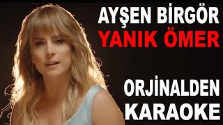 AYŞEN BİRGÖR YANIK ÖMER ORJİNALDEN KARAOKE VE SÖZLERİ [upl. by Louanna]