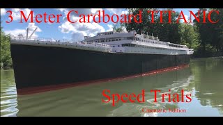 3 METER CARDBOARD TITANIC SINKING MODEL SPEED TRIALS  Cinematic Edition [upl. by Tamberg66]