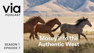 Mosey into the Authentic West with Will Grant  Via Podcast [upl. by Anivol]