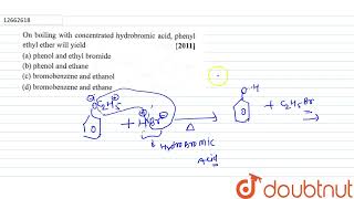 On boiling with concentrated hydrobromic acid pheny1 Ethyl ether will yield  12  ALCOHOLS P [upl. by Kcirdes]