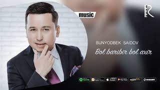 Bunyodbek Saidov  Bol baribir bol axir  Бунёдбек Саидов  Бол барибир бол ахир music version [upl. by Uriel]