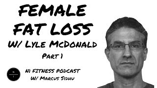 13 Female Fat Loss w Lyle McDonald Pt 1 [upl. by Nylesoj]