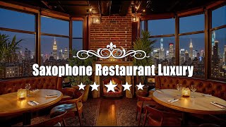 Buena música saxofón 🎷 Restaurante 5 estrellas y música jazz 🍷 Melodías relajantes cena deliciosa [upl. by Tteve]