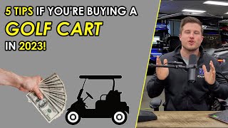 5 Tips You NEED To Know If Youre Buying A Golf Cart In 2023 [upl. by Rol]