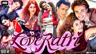 Loveyatri Full Movie In Hindi  Aayush Sharma  Warina Hussain  Ronit Roy  Ram K  Review amp Facts [upl. by Antonina334]