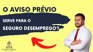 O AVISO PRÉVIO é considerado para o SEGURO DESEMPREGO [upl. by Gonroff]