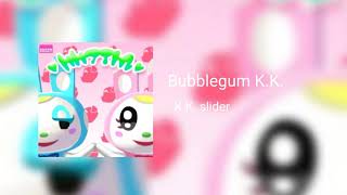 Bubblegum KK  KK Slider [upl. by Yattirb]