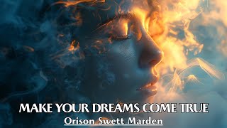 Greatness Begins With Desire  MAKE YOUR DREAMS COME TRUE  Orison Swett Marden [upl. by Sigfried]