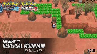 The Road to Reversal Mountain Remastered ► Pokémon Black amp White 2 [upl. by Ainoda]