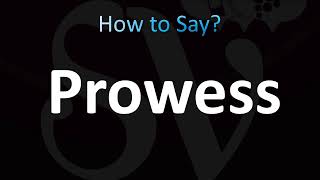 How to Pronounce Prowess CORRECTLY [upl. by Hayes]