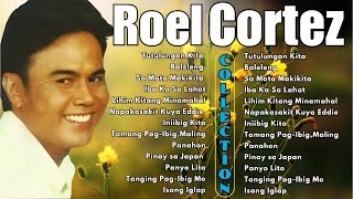 Roel Cortez Best Songs 2024  Roel Cortez Love Songs  Tutulungan Kita BalelengIba Ka Sa Lahat [upl. by Gnal233]