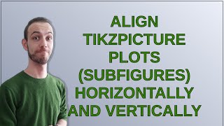 Tex Align tikzpicture plots subfigures horizontally and vertically [upl. by Carpenter612]