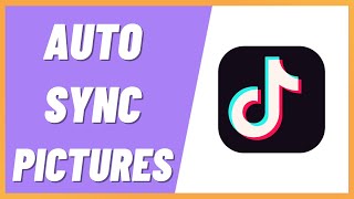 How To Auto Sync Pictures On TikTok 2022 [upl. by Pepin658]