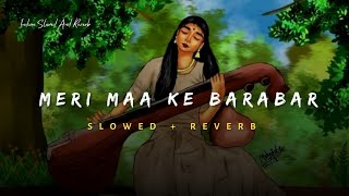 Meri Maa Ke Barabar Koi Nahi  Jubin Nautiyal Song  Slowed And Reverb Lofi Mix [upl. by Elatnahc]