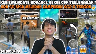 REVIEW UPDATE ADVANCE SERVER FF TERLENGKAP ADA SG BISA MELEDAK CAMPURAN SG2 X TROGON😱 [upl. by Yenruogis416]