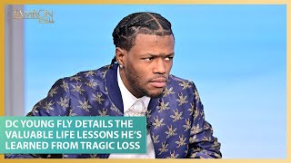 DC Young Fly Details the Valuable Life Lessons He’s Learned From Tragic Loss [upl. by Jezreel105]