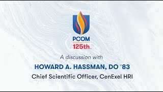 PCOM 125th A Discussion with Howard A Hassman DO 83 [upl. by Aihsinyt]