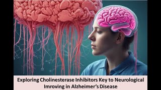 Exploring Cholinesterase Inhibitors Key to Neurological Imroving in Alzheimer’s Disease [upl. by Amjan]