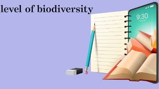 level of biodiversity class 12th [upl. by Junina488]