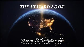 WEEKLY DEVOTION The Upward Look [upl. by Keith]