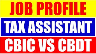 TAX ASSISTANT JOB PROFILE  CBIC VS CBDT  SSC CGL TAX ASSISTANT JOB PROFILE  ALL YOU NEED TO KNOW [upl. by Repsaj]