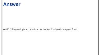 How is 0025 25 repeating written as a fraction in simplest form [upl. by Lynea]