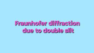 Fraunhofer diffraction due to double slit [upl. by Norrag]