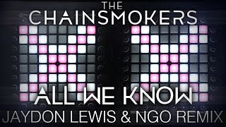 The Chainsmokers  All We Know Jaydon Lewis amp NGO Remix  Dual Launchpad Pro Cover [upl. by Dawson161]