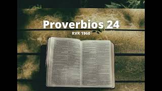 Proverbios 24  Reina Valera 1960 Biblia en audio [upl. by Yecak]