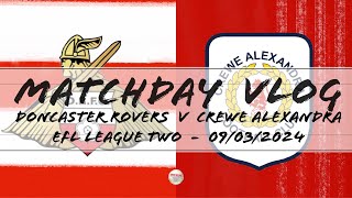 Matchday Vlog Doncaster Rovers v Crewe Alexandra  EFL League Two  9 March 2024 [upl. by Seleta]