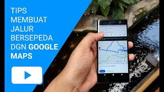 Tips Membuat Jalur Bersepeda Menggunakan Google Maps [upl. by Scutt991]