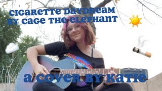 Cigarette Daydream by Cage The Elephant  A cover by Katie [upl. by Ainig]