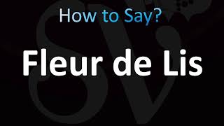 How to Pronounce Fleur de Lis [upl. by Bridgette]