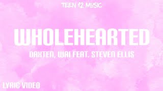 Wholehearted  Daxten Wai feat Steven Ellis lyric Video [upl. by Ytsur]