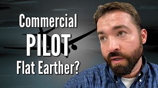 Commercial PILOT Flat Earther [upl. by Ybor]