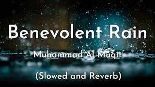 Benevolent Rain  Slowed and Reverb  Muhammad Al Muqit  Relaxing Islamic Background Nasheed [upl. by Yvette903]