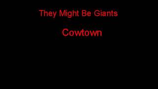 They Might Be Giants Cowtown  Lyrics [upl. by Mosi]