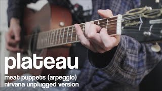 Plateau guitar arpeggio  Nirvana  Meat Puppets Unplugged [upl. by Paulson755]