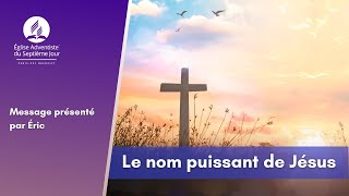 Sabbat 15072023  Le nom puissant de Jésus  Eric Martias [upl. by Kinnie]