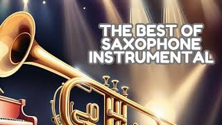 THE BEST OF SAXOPHONE INSTRUMENTAL LOVE SONGS [upl. by Aizahs]