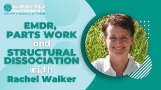 EMDR Parts Work and Structural Dissociation with Rachel Walker [upl. by Otti]