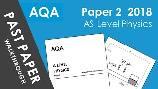 AQA AS Level Physics Paper 2  2018 [upl. by Zosima]