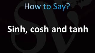 How to Pronounce Sinh cosh and tanh CORRECTLY [upl. by Joyce455]